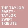 The Taylor Party Taylor Swift Tribute, Jannus Live, St. Petersburg